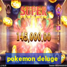 pokemon deluge